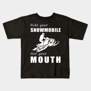 Rev Your Snowmobile, Not Your Mouth! Ride Your Sled, Not Just Words! ️ Kids T-Shirt